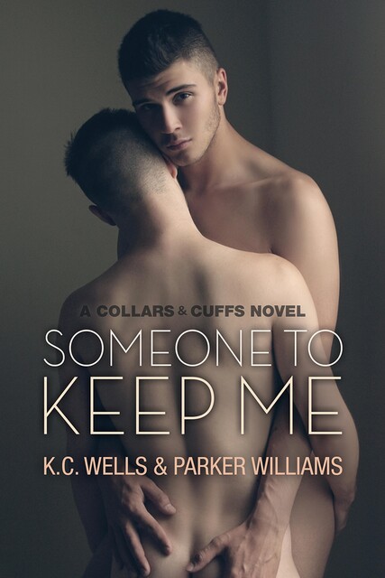 Someone to Keep Me, amp, K.C. Wells, Parker Williams