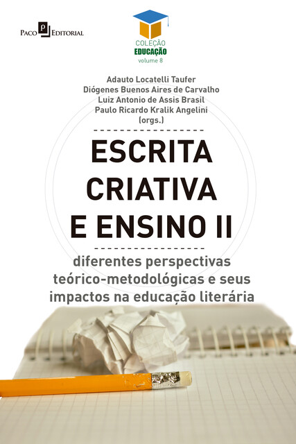 Escrita criativa e ensino II, Adauto Locatelli Taufer, Diógenes Buenos Aires de Carvalho, Luiz Antonio de Assis Brasil, Paulo Ricardo Kralik Angelini