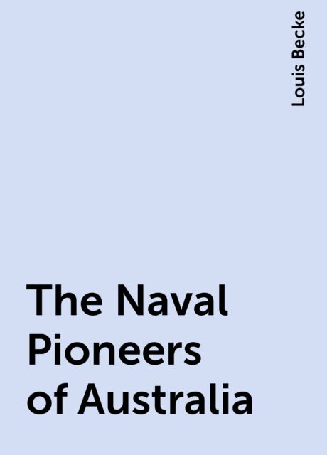 The Naval Pioneers of Australia, Louis Becke