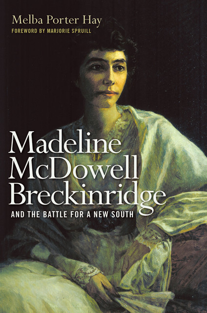 Madeline McDowell Breckinridge and the Battle for a New South, Melba Porter Hay