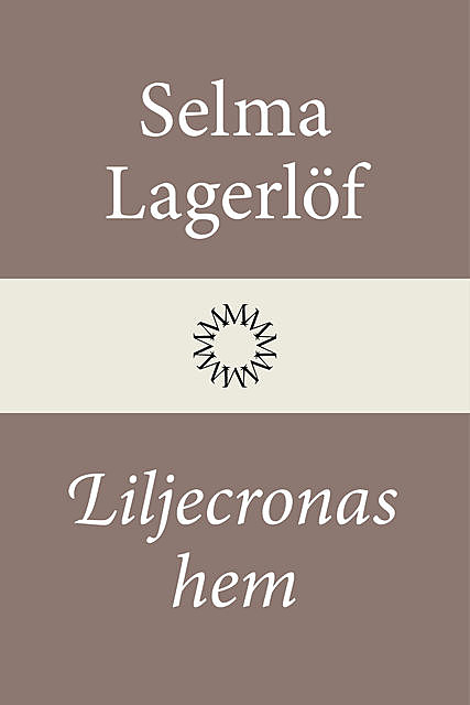 Liljecronas hem, Selma Lagerlöf