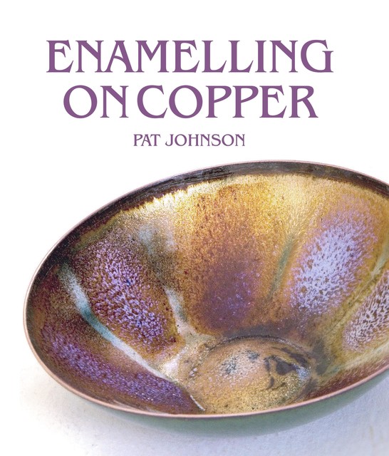 Enamelling on Copper, Pat Johnson