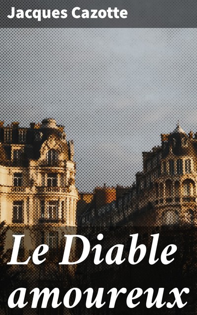 Le Diable amoureux, Jacques Cazotte