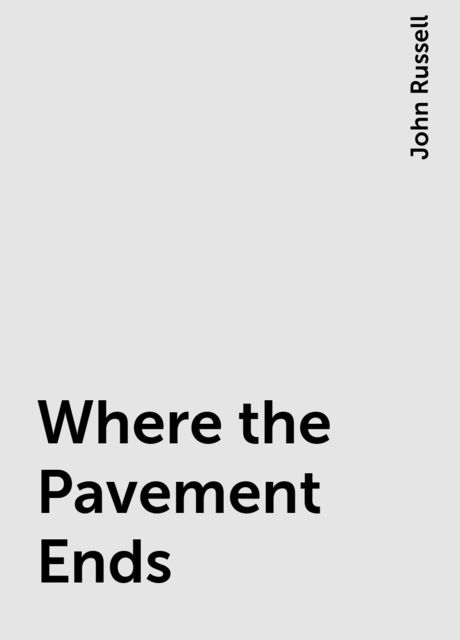 Where the Pavement Ends, John Russell