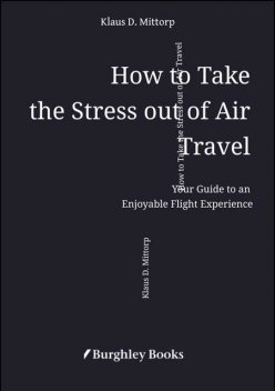 How to Take the Stress out of Air Travel, Klaus D. Mittorp