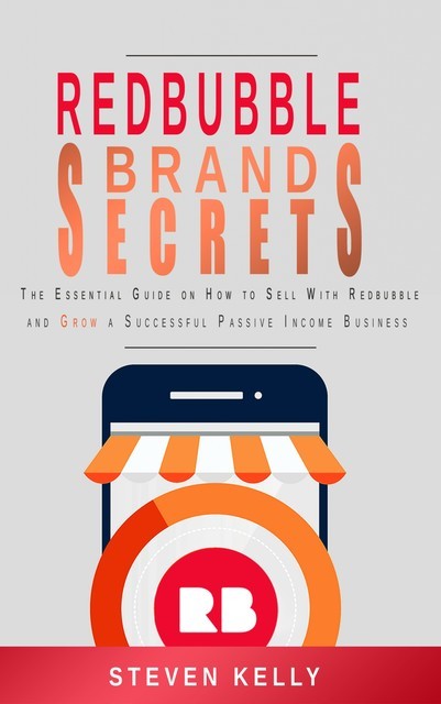 Redbubble Brand Secrets, Steven Kelly