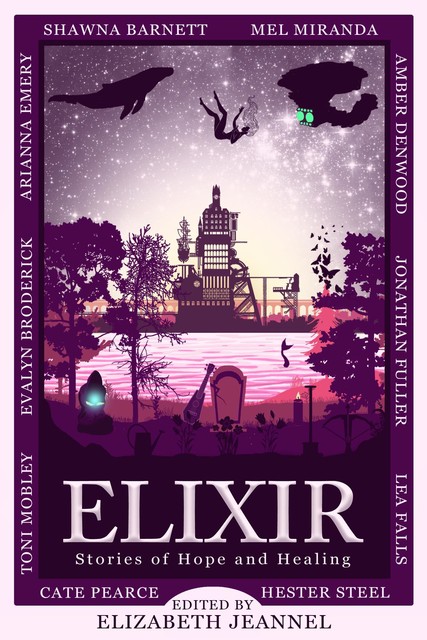 Elixir, Jonathan Fuller, Shawna Barnett, Hester Steel, Amber Denwood, Arianna Emery, Cate Pearce, Evalyn Broderick, Lea Falls, Mel Miranda, Toni Mobley