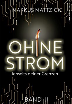 Ohne Strom – Jenseits deiner Grenzen (Band 3), Markus Mattzick