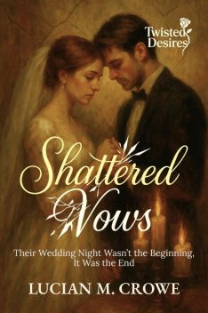 Shattered Vows, Lucian M. Crowe