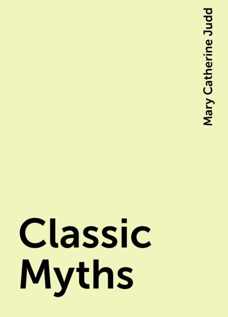 Classic Myths, Mary Catherine Judd