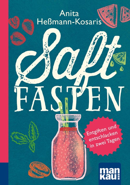Saftfasten. Kompakt-Ratgeber, Anita Heßmann-Kosaris