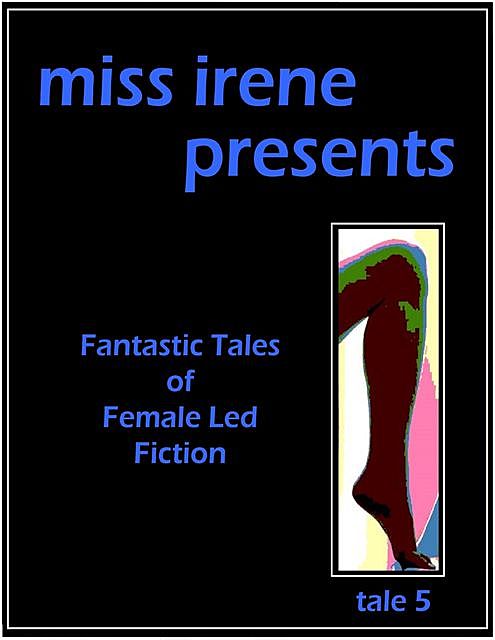 Miss Irene Presents – Tale 5, Miss Irene Clearmont