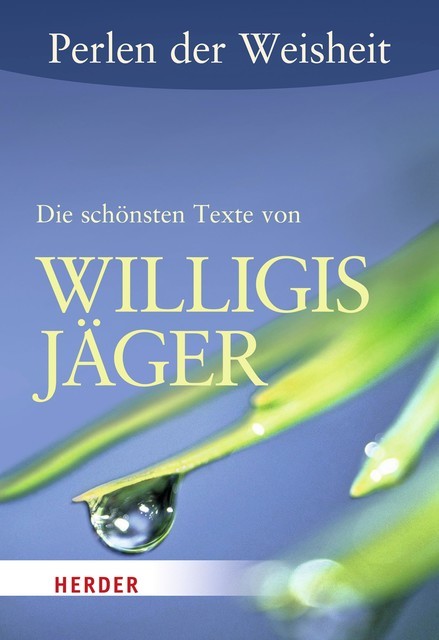 Perlen der Weisheit: Die schönsten Texte von Willigis Jäger, Willigis Jager