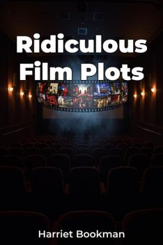 Ridiculous Film Plots, Harriet Bookman