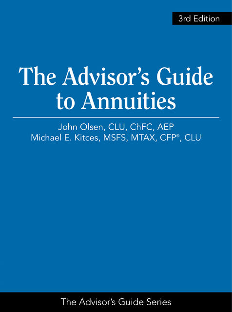 The Advisor's Guide to Annuities, CLU, AEP, CFP, ChFC, John Olsen CLU, MTAX, Michael Kitces MSFS