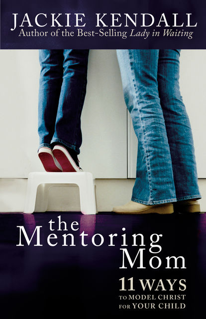 The Mentoring Mom, Jackie Kendall