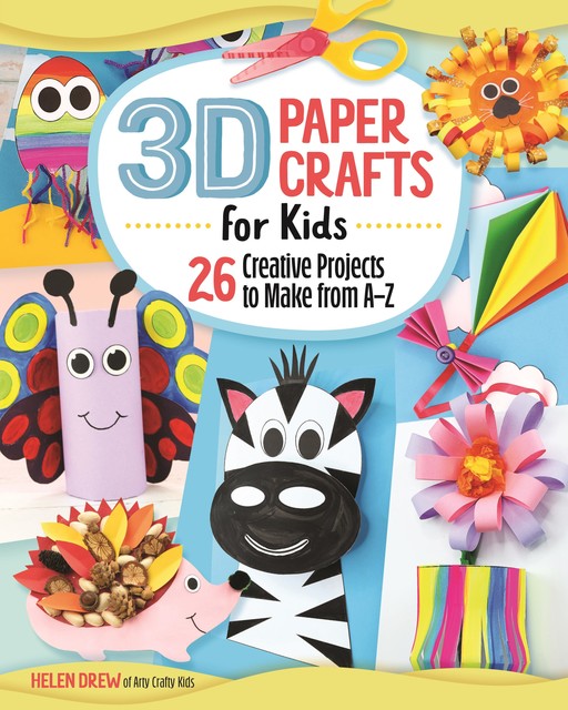 3D Paper Crafts for Kids, Helen Drew