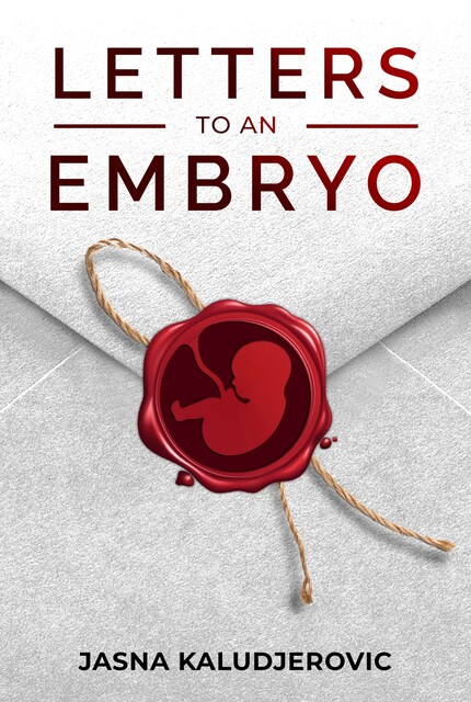Letters to an Embryo, Jasna Kaludjerovic