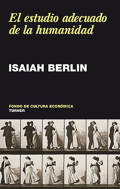 El estudio adecuado de la humanidad, Isaiah Berlin