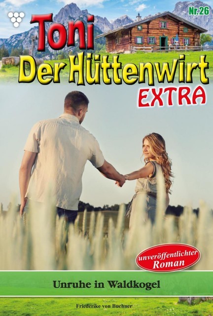 Toni der Hüttenwirt Extra 26 – Heimatroman, Friederike von Buchner