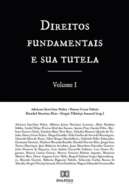 Direitos Fundamentais e Sua Tutela – Volume 1, Handel Martins Dias, Adriano Sant'Ana Pedra, Daury Cesar Fabriz, Sérgio Tibiriçá Amaral