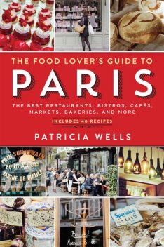 The Food Lover's Guide to Paris, Patricia Wells