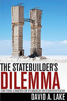 The Statebuilder's Dilemma, David Lake