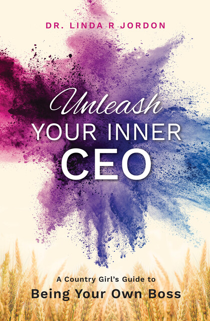 Unleash Your Inner CEO, Linda R. Jordon