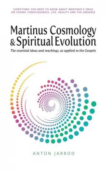 Martinus Cosmology and Spiritual Evolution, Anton Jarrod