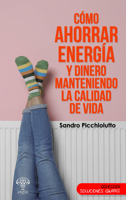 Cómo ahorrar energía y dinero manteniendo la calidad de vida, Sandro Picchiolutto