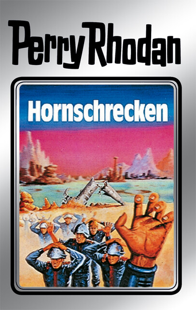 Perry Rhodan 18: Hornschrecken (Silberband), Kurt Mahr, Clark Darlton, K.H. Scheer, Kurt Brand