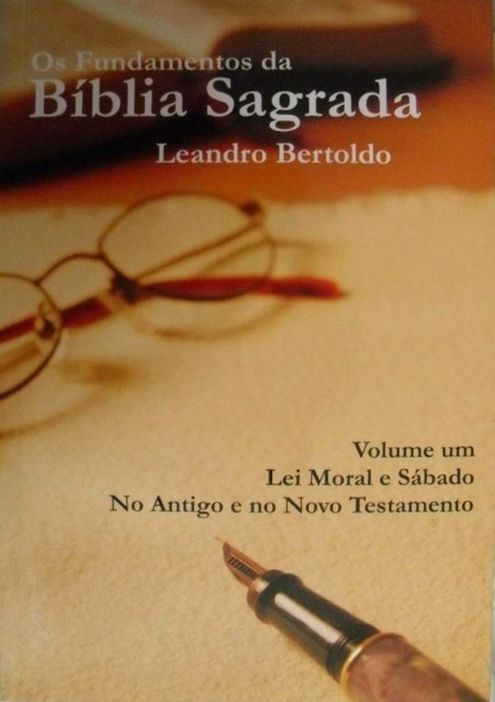 Os Fundamentos da Bíblia Sagrada – Volume I, Leandro Bertoldo