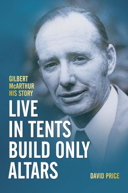 Live in Tents – Build Only Altars, David C. Price