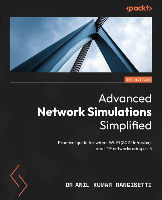 Advanced Network Simulations Simplified, Anil Kumar Rangisetti
