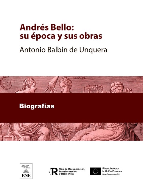 Andrés Bello : su época y sus obras, Antonio Balbín de Unquera