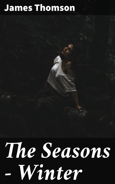 The Seasons — Winter, James Thomson