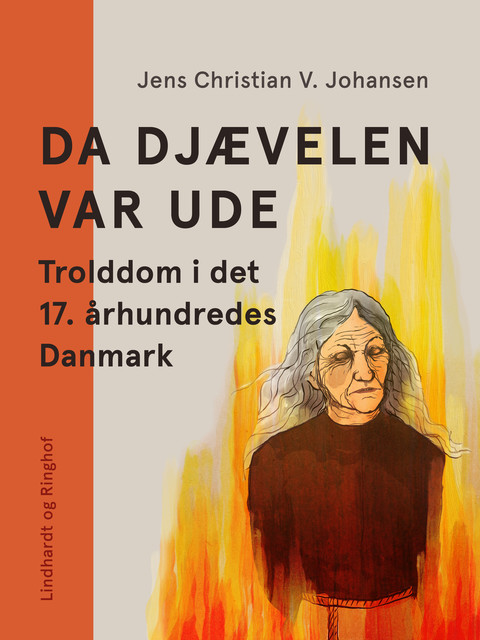 Da Djævelen var ude. Trolddom i det 17. århundredes Danmark, Jens Christian V. Johansen