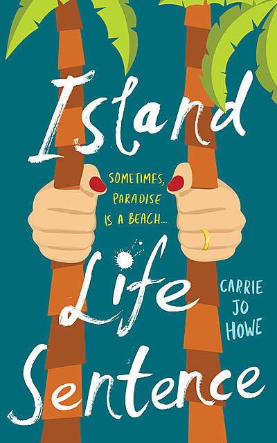 Island Life Sentence, Carrie Jo Howe