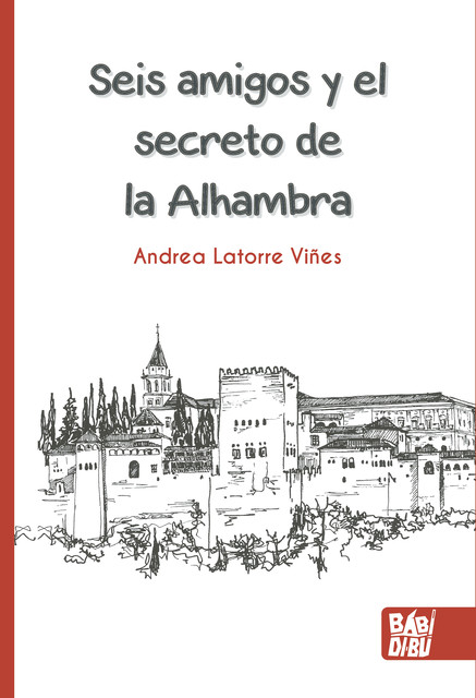 Seis amigos y el secreto de la Alhambra, Andrea Latorre Viñes