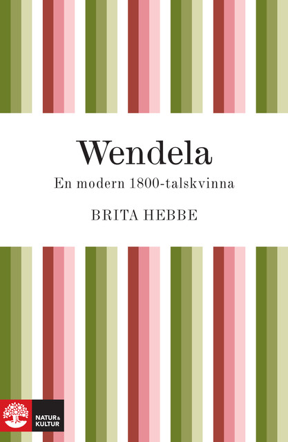 Wendela : En modern 1800-talskvinna, Brita Hebbe