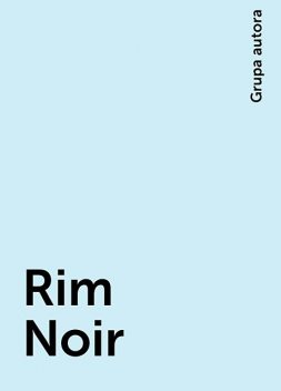 Rim Noir, Grupa autora