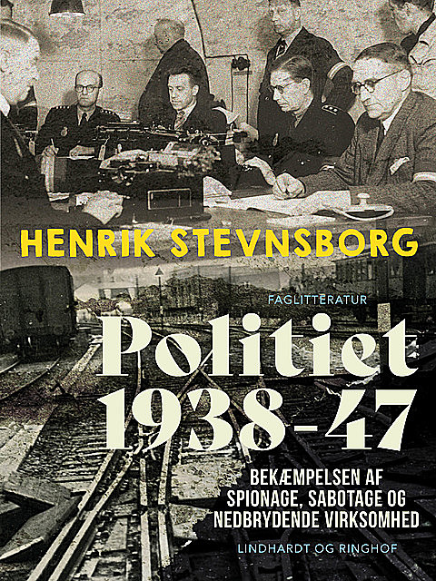 Politiet 1938–47. Bekæmpelsen af spionage, sabotage og nedbrydende virksomhed, Henrik Stevnsborg