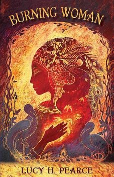 Burning Woman, Lucy H. Pearce