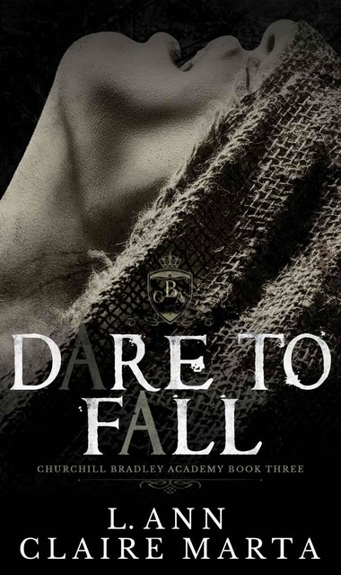 Dare To Fall: A Dark High School Bully Romance, Claire Marta, L. Ann