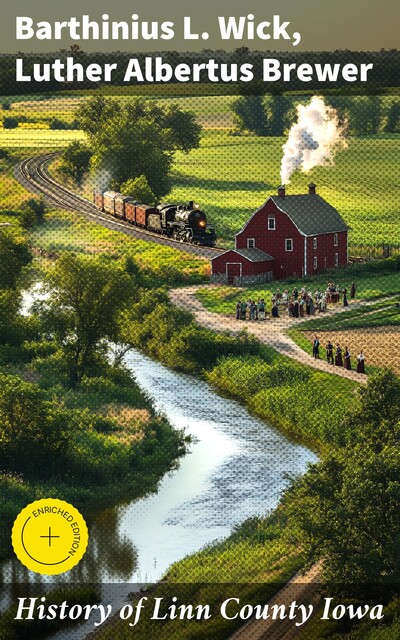 History of Linn County Iowa, Luther Albertus Brewer, Barthinius L. Wick
