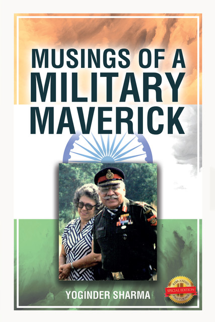 Musings of a Military Maverick, Yoginder Sharma