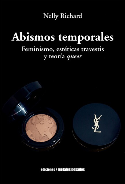 Abismos temporales Feminismo, estéticas travestis y teoría queer, Nelly Richard