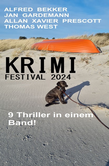 Krimi Festival 2024: 9 Thriller in einem Band, Alfred Bekker, Jan Gardemann, Thomas West, Allan Xavier Prescott
