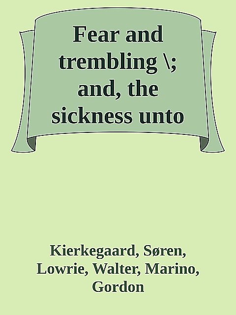 Fear and trembling \; and, the sickness unto death \( PDFDrive.com \).epub, Walter, Gordon, Søren, Lowrie, Kierkegaard, Marino
