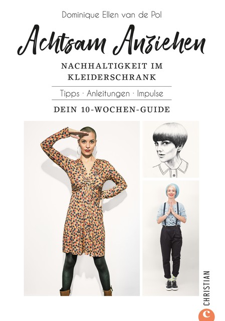 Achtsam Anziehen. Mit 10-Wochen-Programm zum nachhaltigen Kleiderschrank, Dominique Ellen van de Pol